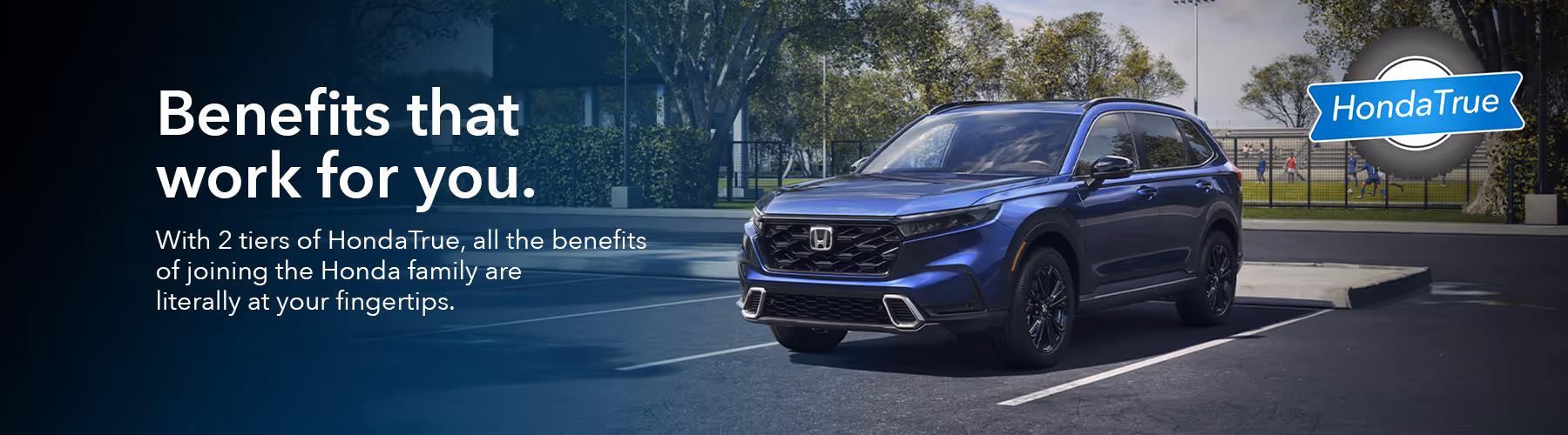 HondaTrue - Benefits that work for you